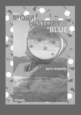 Beth Roberts - Brief Moral History in Blue, Häftad. Tillgänglighet: Lägg i varukorg