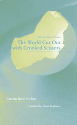 Carsten René Nielsen, David Keplinger - World Cut Out with Crooked Scissors – Selected  Prose Poems, Häftad. Tillgänglighet: Tillfälligt slut