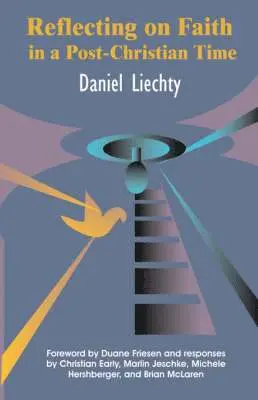 Daniel Liechty - Reflecting on Faith in a Post-Christian Time, Häftad. Tillgänglighet: Lägg i varukorg