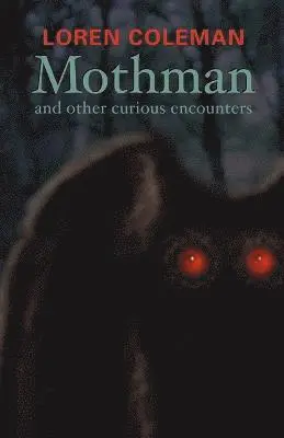 Coleman Loran - Mothman and Other Curious Encounters, Häftad. Tillgänglighet: Lägg i varukorg