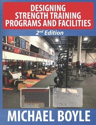 Michael Boyle - Boyle, M: Designing Strength Training Programs and Facilitie, Häftad