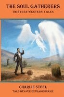 Charlie Steel - The Soul Gatherers: Thirteen Western Tales, Häftad. Tillgänglighet: Lägg i varukorg