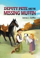James J Griffin - DEPUTY PETE and the MISSING MUFFIN, Häftad. Tillgänglighet: Lägg i varukorg