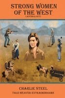 Charlie Steel - STRONG WOMEN OF THE WEST (Anthology), Häftad. Tillgänglighet: Lägg i varukorg