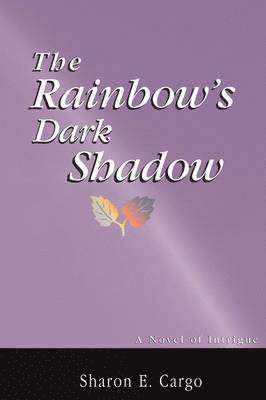 Sharon E Cargo - Rainbow's Dark Shadow, Häftad