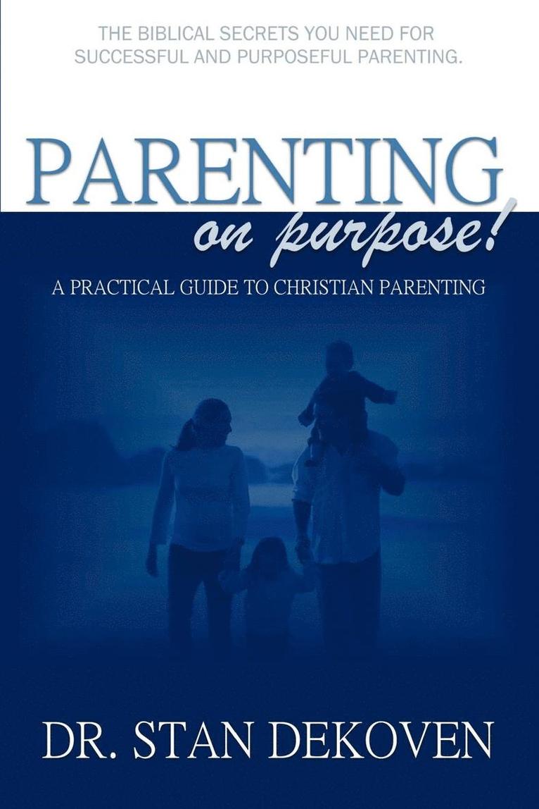 Stan DeKoven - Parenting on Purpose, Häftad