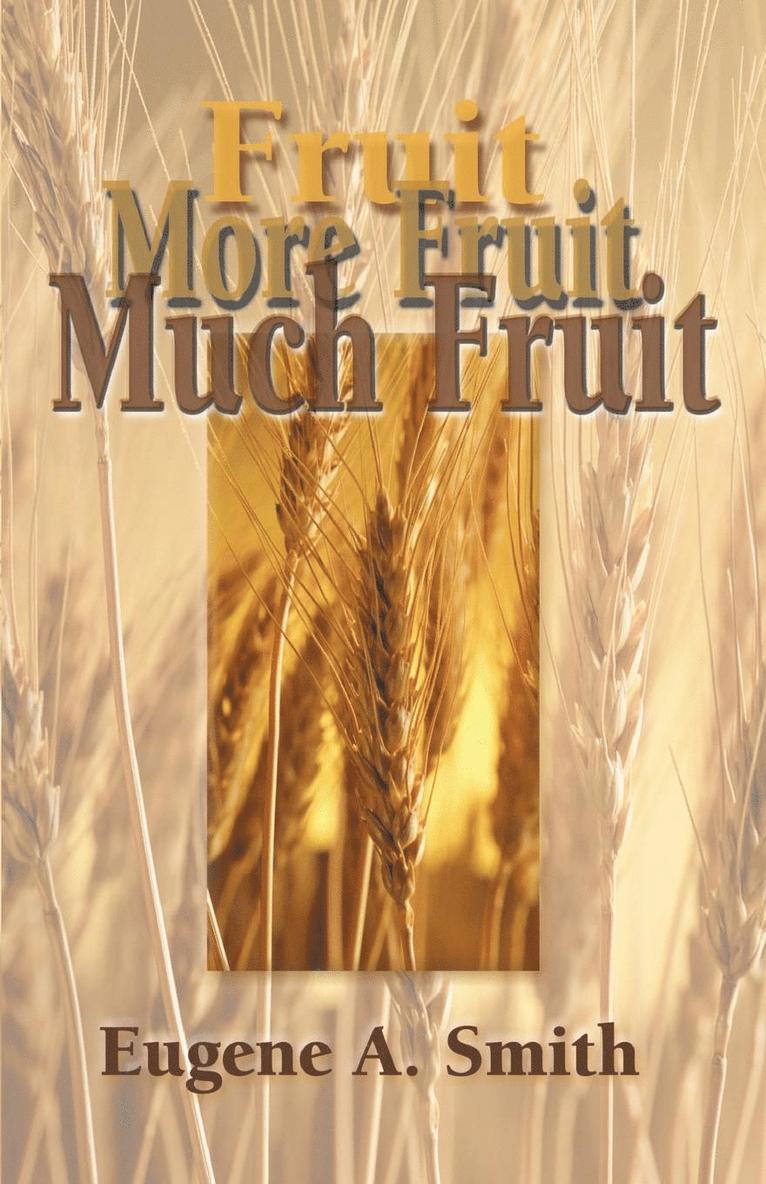 Eugene A. Smith - Fruit, More Fruit, Much Fruit, Häftad