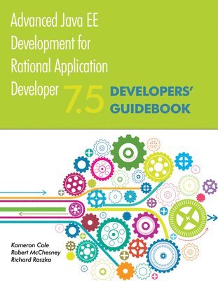 Robert McChesney, Kameron Cole, Richard Raszka - Advanced Java EE Development for Rational Application Developer 7.5, Häftad