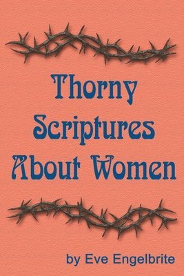 Eve Engelbrite - Thorny Scriptures About Women, Häftad