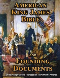 AMERICAN KING JAMES BIBLE and FOUNDING DOCUMENTS