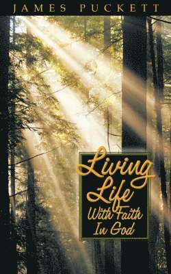James E Puckett Sr - Living Life with Faith in God, Häftad