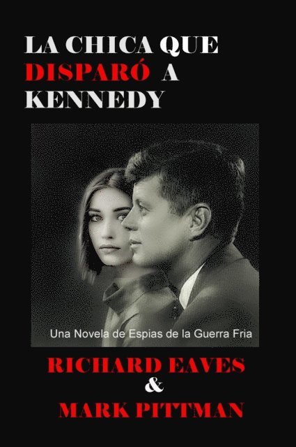 Mark Pittman, RICHARD EAVES - LA CHICA QUE DISPARO A KENNEDY, E-bok