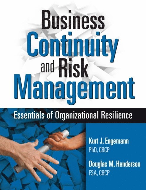 Douglas M. Henderson, Kurt J. Engemann - Business Continuity and Risk Management, E-bok