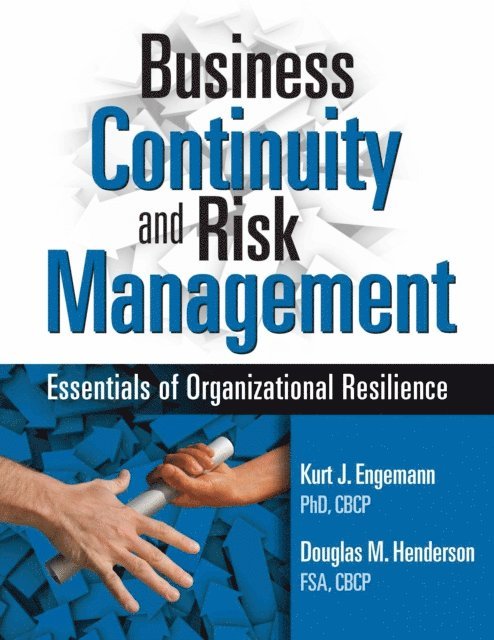 Douglas M. Henderson, Kurt J. Engemann - Business Continuity and Risk Management, E-bok