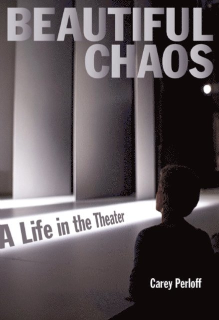 Carey Perloff - Beautiful Chaos, E-bok