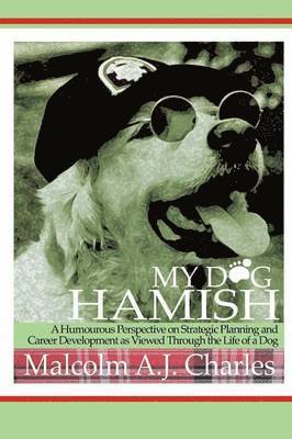 Malcolm A. J. Charles - My Dog Hamish, Häftad. Tillgänglighet: Lägg i varukorg