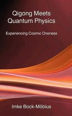 Imke Bock-Möbius - Qigong Meets Quantum Physics, Häftad. Tillgänglighet: Lägg i varukorg