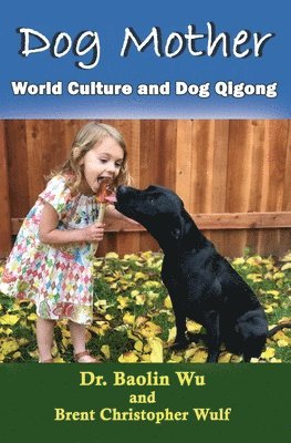 Wu Baolin, Brent Christopher Wulf - Dog Mother, Häftad. Tillgänglighet: Lägg i varukorg