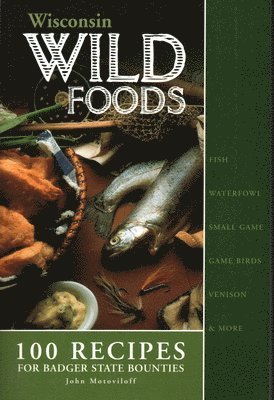 John Motoviloff - Wisconsin Wildfoods, Häftad. Tillgänglighet: Tillfälligt slut