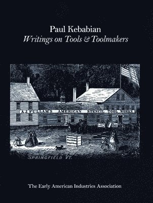 The Early American Industry Association - Paul Kebabain, Häftad