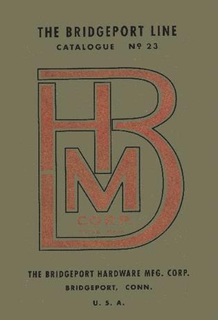 Antique Tools & Trades in Connecticut - Bridgeport Hardware Manufacturing Corporation Catalogue No. 23, Häftad