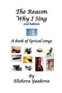 Elisheva Yaakova - The Reason Why I Sing, 2nd Edition: A Book of Lyrical Songs, Häftad