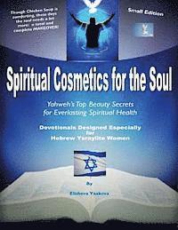 Elisheva Yaakova - Spiritual Cosmetics for the Soul - Devotionals Designed Especially for Hebrew Ysraylite Women: Yahweh's Top Beauty Secrets for Everlasting Spiritual H, Häftad