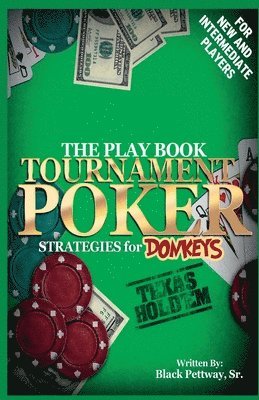 Tournament Poker Strategies for Donkeys: The Play Book, Häftad