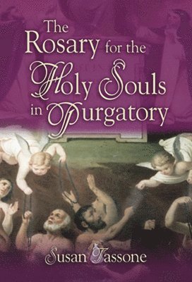 Susan Tassone - Rosary for the Holy Souls in Purgatory, Häftad
