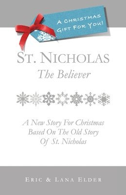 Lana Elder, Eric Elder - St. Nicholas: The Believer: A New Story For Christmas Based On The Old Story Of St. Nicholas, Häftad. Tillgänglighet: Lägg i varukorg
