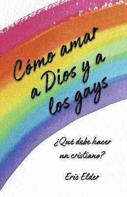 Eric Elder - Cómo amar a Dios y a los gays: ¿Qué debe hacer un cristiano?, Häftad. Tillgänglighet: Lägg i varukorg