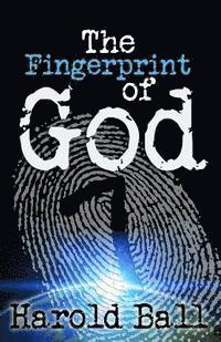 Harold Ball - The Fingerprint of God: God is speaking, are you listening?, Häftad