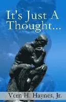 Vern H. Haynes Jr - It's Just A Thought!, Häftad. Tillgänglighet: Lägg i varukorg