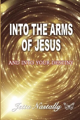 Jetta M. Nastally - Into The Arms of Jesus, Häftad