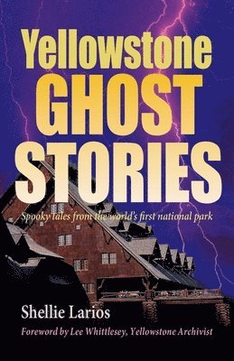 Shellie Larios - Yellowstone Ghost Stories, Häftad