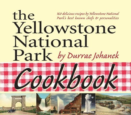Durrae Johanek - Yellowstone National Park Cookbook, Häftad