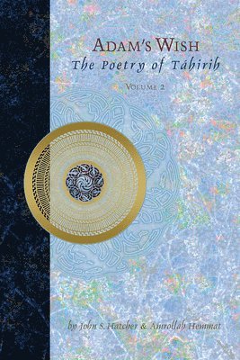 John S. Hatcher, Amrollah Hemmat - Adam's Wish: Unknown Poetry of Tahirih, Häftad