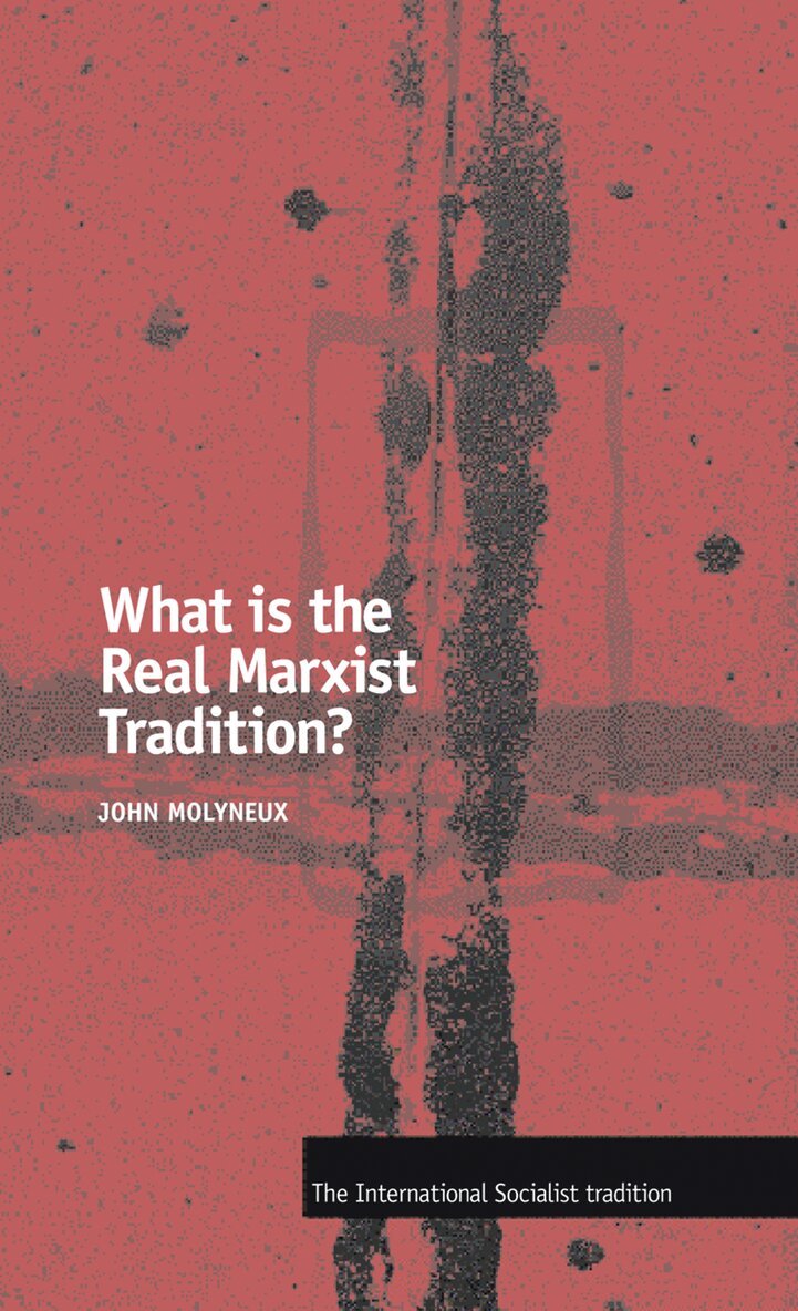 John Molyneux - What is the Real Marxist Tradition?, Häftad