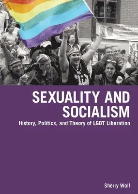 Sherry Wolf - Sexuality & Socialism, Häftad. Tillgänglighet: Lägg i varukorg