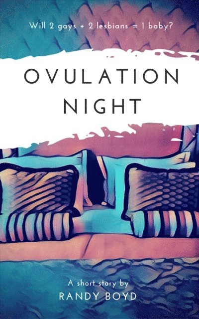 Randy Boyd - Ovulation Night: A Short Story, E-bok