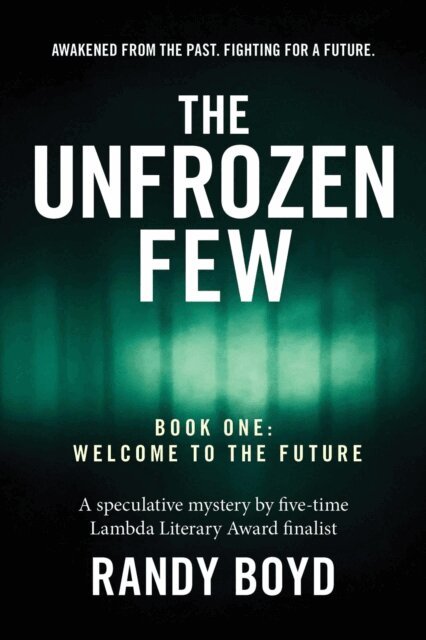 Randy Boyd - Unfrozen Few, Book One: Welcome to the Future, E-bok