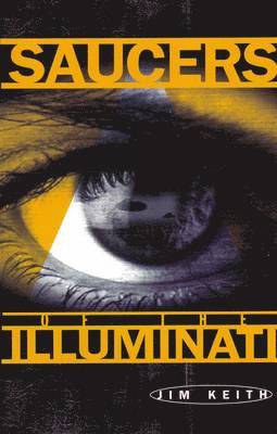 Jim Keith - Saucers of the Illuminati, Häftad. Tillgänglighet: Tillfälligt slut