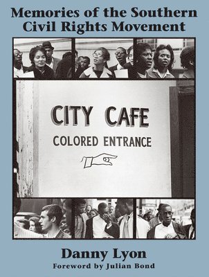 Danny Lyon: Memories of the Southern Civil Rights Movement, Inbunden
