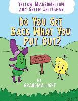 Grandma Light - Yellow Marshmellow and Green Jellybean - Do You Get Back What You Put Out?, Häftad