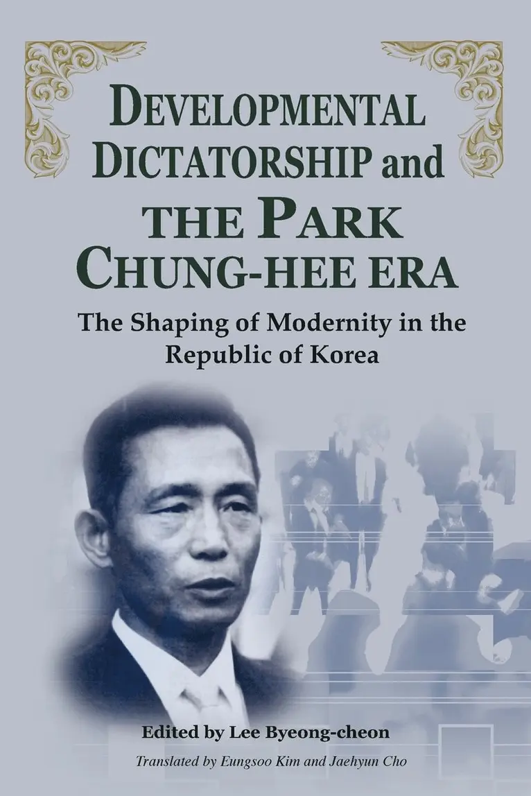 Lee Byeong-Cheon, Byeong-Cheon Lee - Developmental Dictatorship and the Park Chung-Hee Era, Häftad. Tillgänglighet: Lägg i varukorg