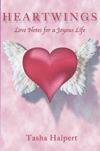 Tasha Halpert - Heartwings: Love Notes for a Joyous Life, Häftad