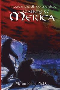Myron Pine Ph. D. - Frozen Trail to Mercia: Volume Two Walking to Mercia, Häftad
