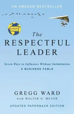 Gregg Ward, Walter G. G. Meyer - The Respectful Leader: Seven Ways to Influence Without Intimidation, Häftad. Tillgänglighet: Lägg i varukorg