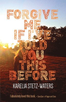Karelia Stetz-Waters - Forgive Me If I've Told You This Before, Häftad