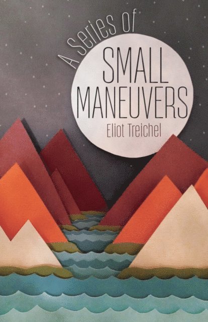 Eliot Treichel - Series of Small Maneuvers, E-bok